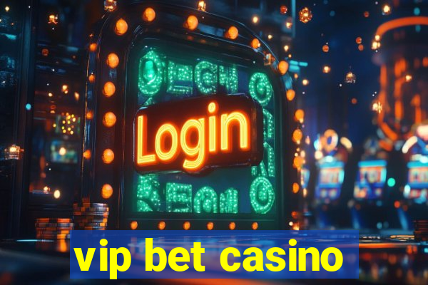 vip bet casino